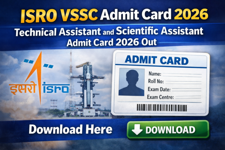 ISRO VSSC Admit Card 2026: Technical Assistant and Scientific Assistant Admit Card 2026 Out – Download Here